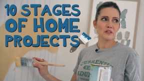 10 Stages of Home Projects 🏡