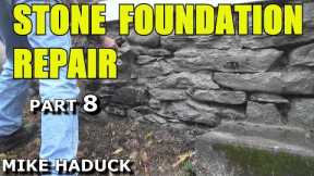 STONE FOUNDATION REPAIR (Part 8) Mike Haduck