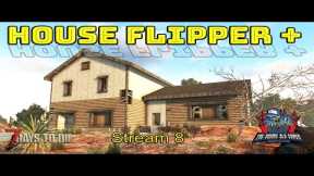 House Flipper + : The waiting game - 7 Days to Die - Live Stream - No 8