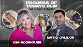 How Kim Rodrigues & Natig Jalilov Started Todays Flip | Fix and Flip | The Process of Flipping Homes
