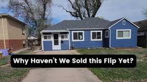 Why Haven't We Sold this House Flip Yet?