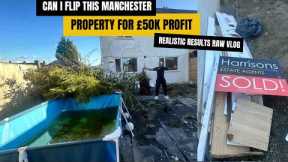 Can I FLIP This Manchester Property For £50K Profit | REALISTIC RESULTS RAW VLOG