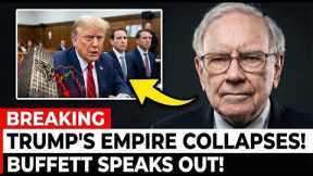 BREAKING: Trump's Business Empire COLLAPSES After Court's Emergency Ruling | Buffett SPEAKS OUT