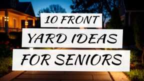 10 Front Yard Ideas for Seniors in 2025 | Low-Maintenance, Beautiful & Safe Landscaping Tips